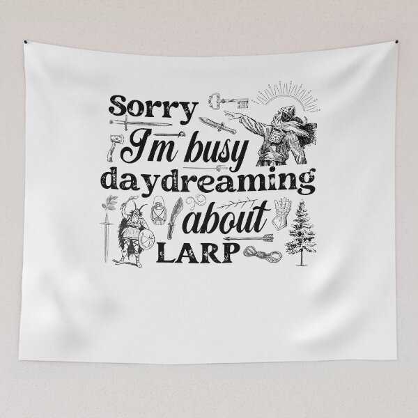 Item preview, Sorry I Am Busy Daydreaming About Larp designed and sold by dr-tars.