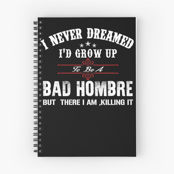 Item preview, I never dreamed I'd grow up to be a bad humbre but here I am, killing it designed and sold by aeedesign.