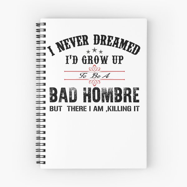 Item preview, I never dreamed I'd grow up to be a bad humbre but here I am, killing it designed and sold by aeedesign.