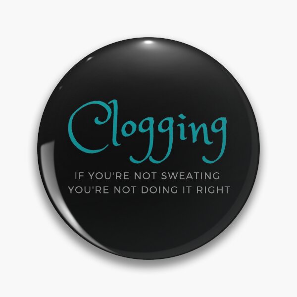 Item preview, Clogging If you're not sweating you're not doing it right designed and sold by SherylThomas223.