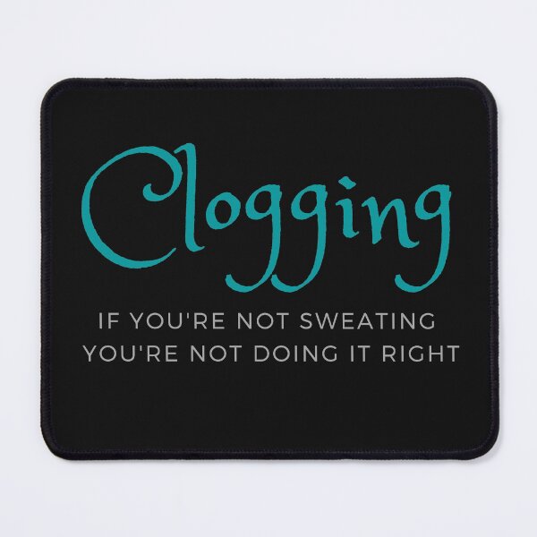 Item preview, Clogging If you're not sweating you're not doing it right designed and sold by SherylThomas223.