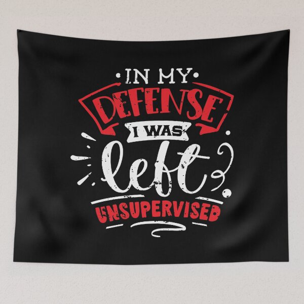 Item preview, In My Defense I Was Left Unsupervised designed and sold by KrisSidDesigns.