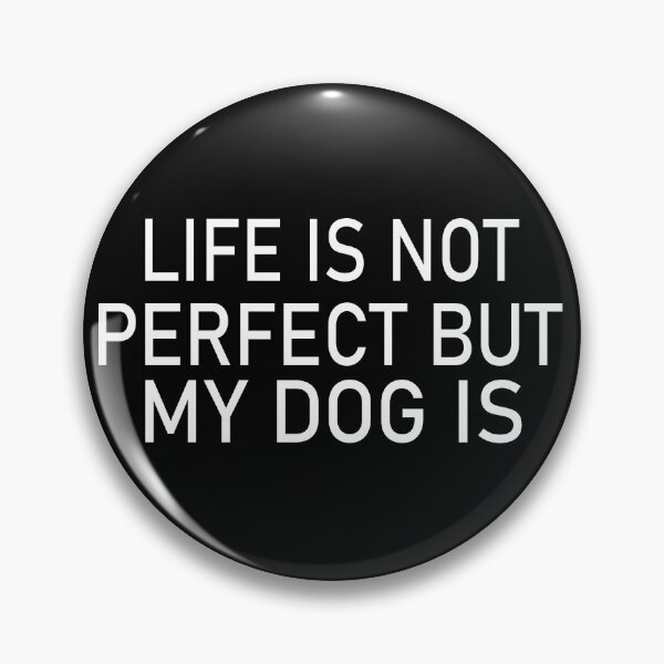 Item preview, LIFE IS NOT PERFECT BUT MY DOG IS funny t-shirt for dogs lovers gift for mom dad i love my dog designed and sold by wabshirts.
