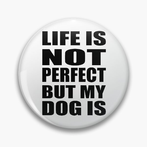 Item preview, LIFE IS NOT PERFECT BUT MY DOG IS funny t-shirt for dogs lovers gift for mom dad i love my dog designed and sold by wabshirts.
