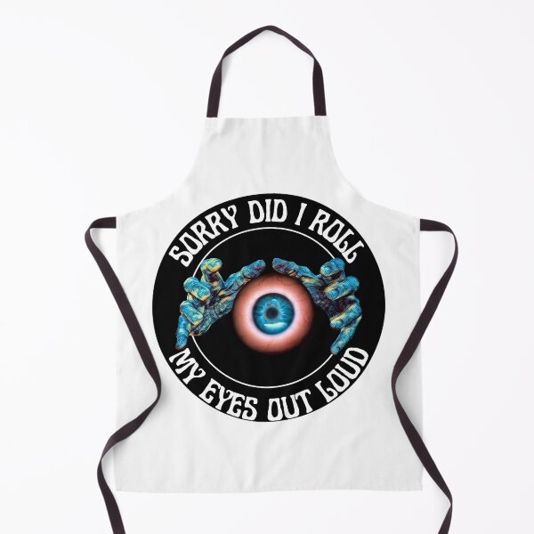 Item preview, Sorry Did I Roll My Eyes Out Loud designed and sold by RGRamsey.