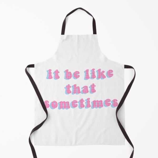 Item preview, "It be like that sometimes" designed and sold by Yoohoo-xoErica.