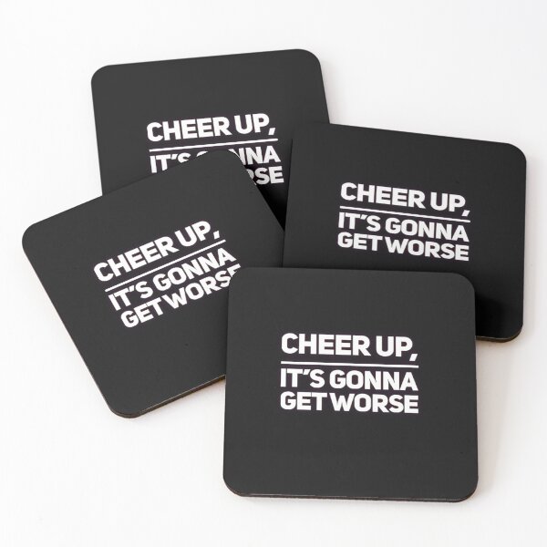 Item preview, Cheer up, It's Gonna Get Worse designed and sold by Dead-Moroz.