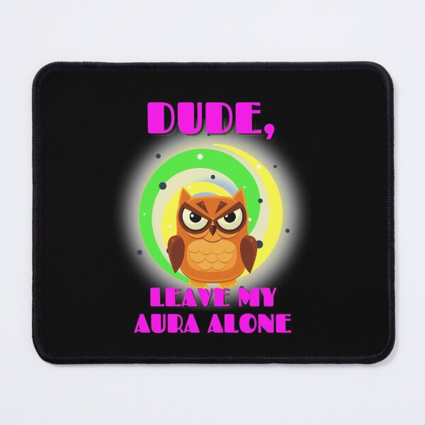 Item preview, Dude, leave my aura alone! designed and sold by Phoenix-27.