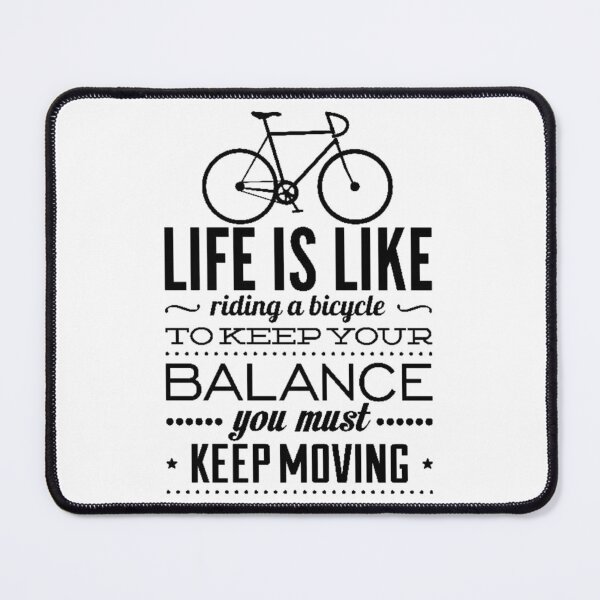 Item preview, Life Is Like riding a bicycle To Keep Your Balance You must Keep Moving designed and sold by Pedro ⭐⭐⭐⭐⭐.