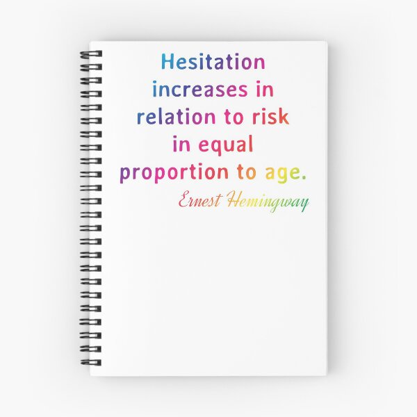 Item preview, Quote. Ernest Hemingway: Hesitation increases in relation to risk in equal proportion to age. designed and sold by IuriiVlasenko.