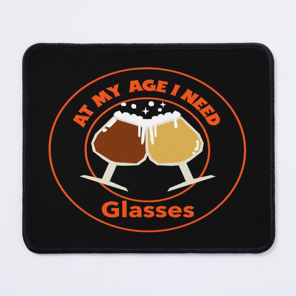 Item preview, At My Age I Need Glasses designed and sold by LMcDs.