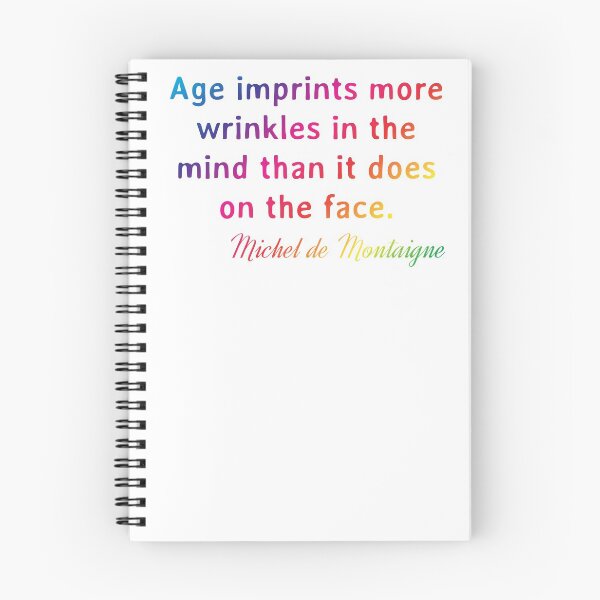Item preview, Quote. Michel de Montaigne: Age imprints more wrinkles in the mind than it does on the face. designed and sold by IuriiVlasenko.