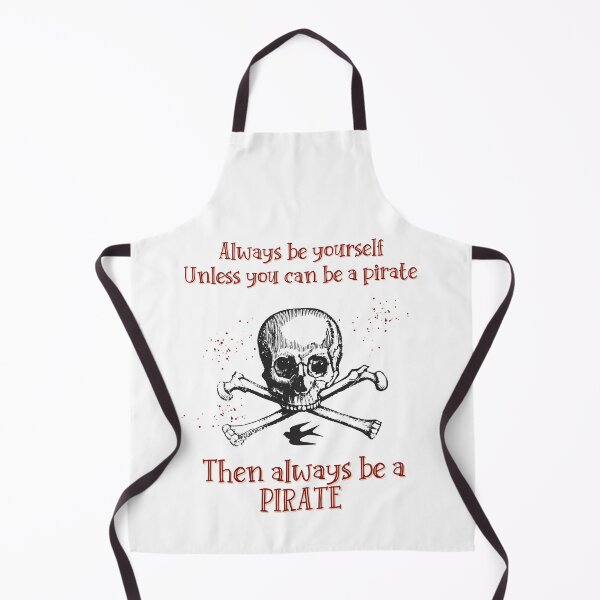 Item preview, Always Be Yourself Unless You can Be A Pirate Then Always Be A Pirate designed and sold by dr-tars.