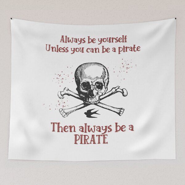 Item preview, Always Be Yourself Unless You can Be A Pirate Then Always Be A Pirate designed and sold by dr-tars.