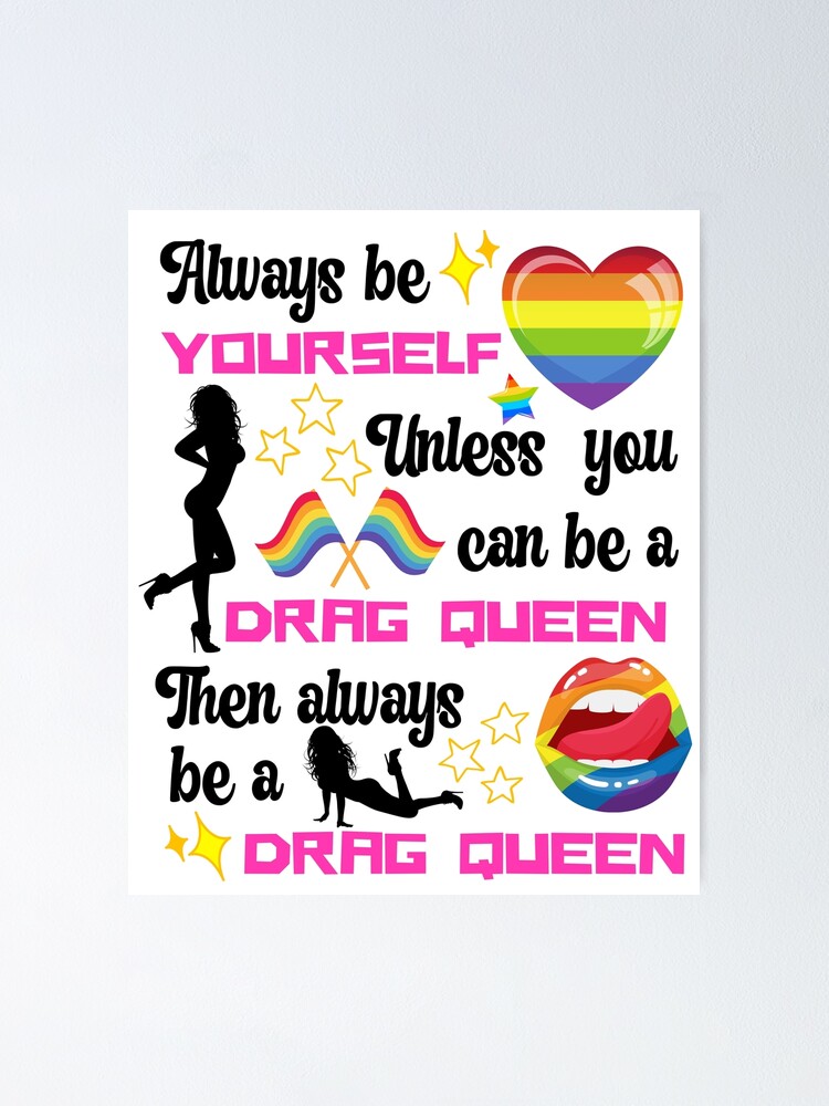 drag queen,be yourself,positive energy,be different,gifts,be you
