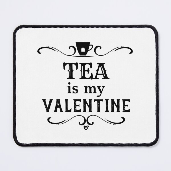 Item preview, Funny Tea is my Valentine designed and sold by HolidayBug.