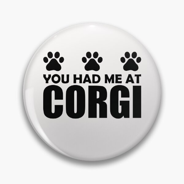 Item preview, You had Me At Corgi designed and sold by Peter Stawicki.