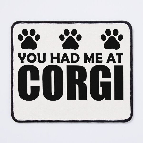 Item preview, You had Me At Corgi designed and sold by Peter Stawicki.