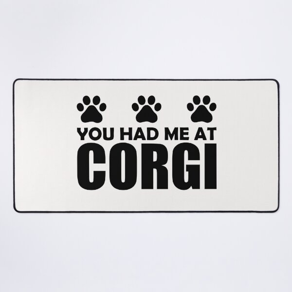 Item preview, You had Me At Corgi designed and sold by Peter Stawicki.
