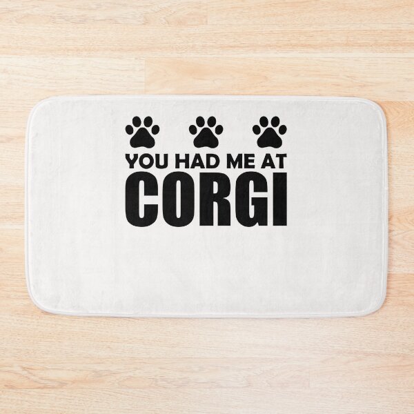 Item preview, You had Me At Corgi designed and sold by Peter Stawicki.