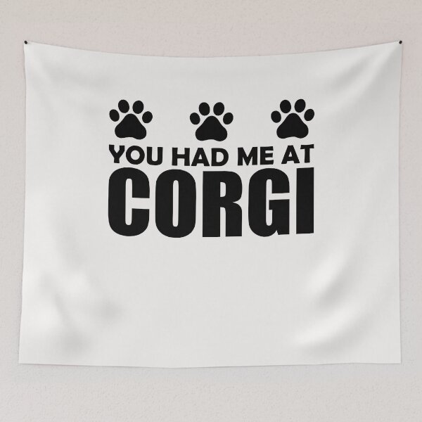 Item preview, You had Me At Corgi designed and sold by Peter Stawicki.