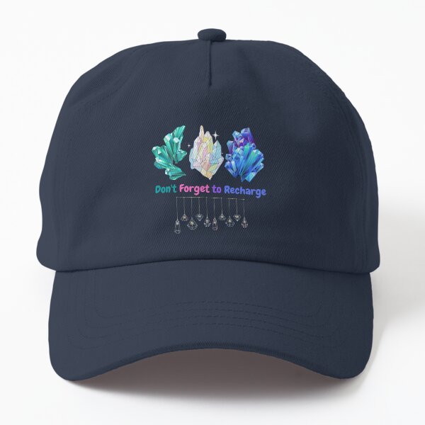 Don't Forget To Recharge Crystals Dad Hat