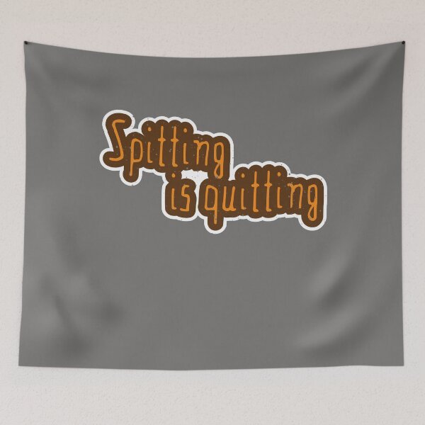 Item preview, Spitting is quitting designed and sold by ScottyWalters.