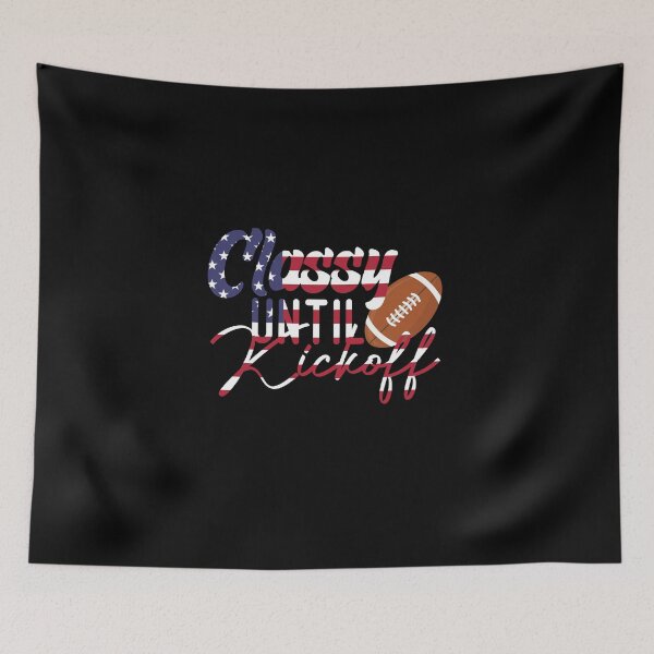 Item preview,  Classy Until Kickoff  Usa Flag designed and sold by medbdj.