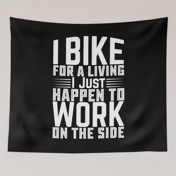 Item preview, I Bike For A Living I Just Happen To Work On The Side - Outdoor Sports designed and sold by LarrysDesigns.