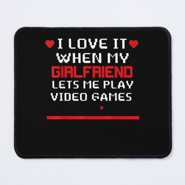 Item preview, I Love It When My Girlfriend Lets Me Play Video Games designed and sold by bar0zysbertha.