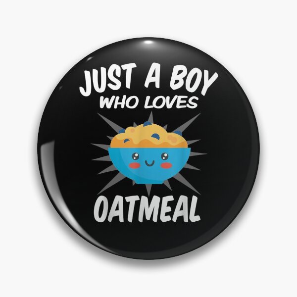 Item preview, Just A Boy Who Loves Oatmeal Funny Oatmeal  designed and sold by bar0zysbertha.
