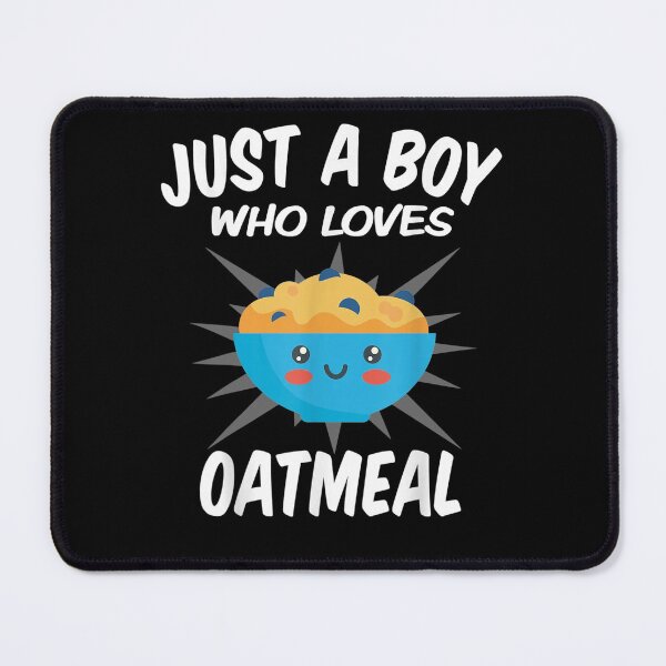 Item preview, Just A Boy Who Loves Oatmeal Funny Oatmeal designed and sold by bar0zysbertha.