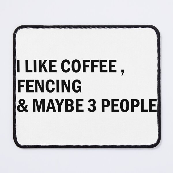 Item preview, I like coffee, fencing and maybe 3 people designed and sold by abdelhay31.
