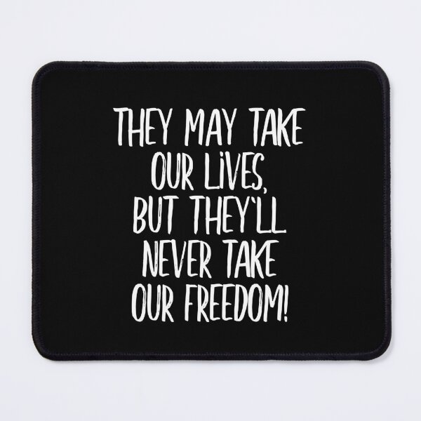 Item preview, They may take our lives, but they'll never take our freedom! (white) designed and sold by didijuca.