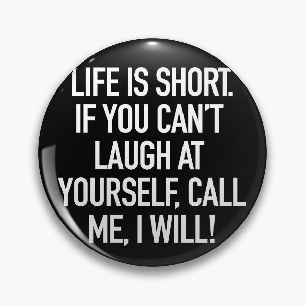 Item preview, Life is short. If you can't laugh at yourself, call me, I will. typography designed and sold by gstrehlow2011.