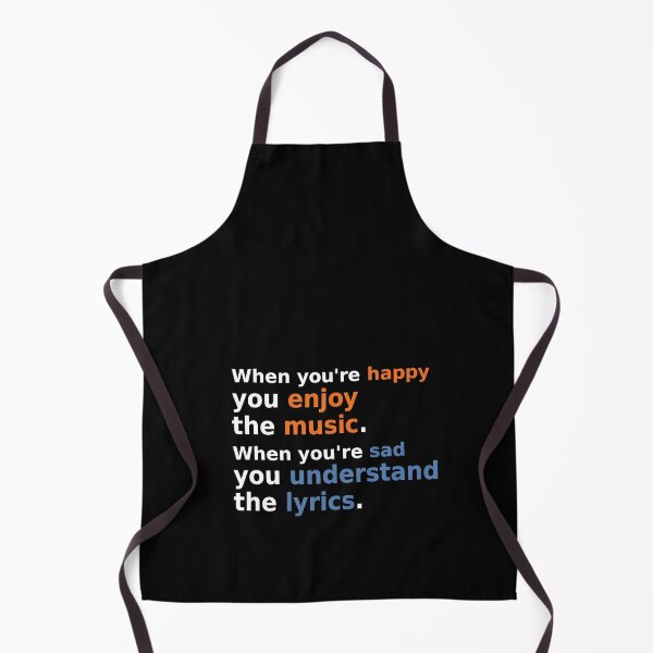 Item preview, When you're happy you enjoy the music. When you're sad you understand the lyrics designed and sold by FiaFiaPress.