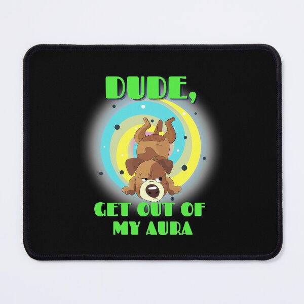 Item preview, Dude, get ot of my aura! designed and sold by Phoenix-27.