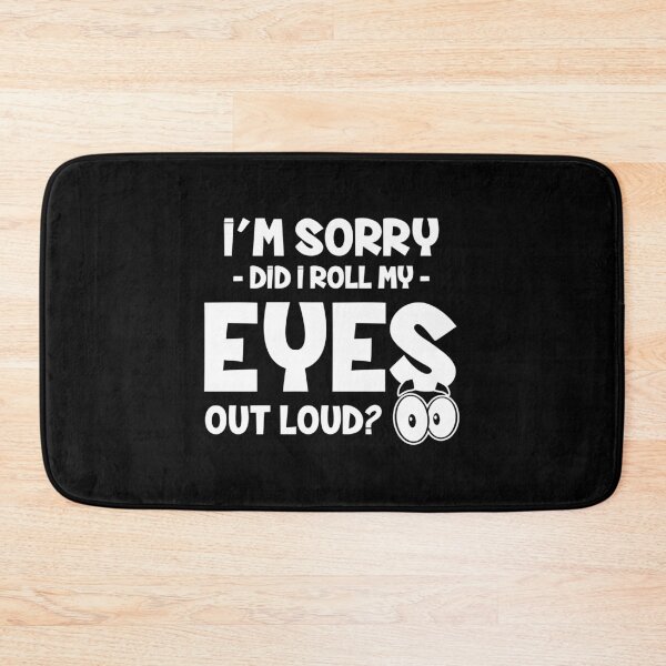 Item preview, I'm sorry did I roll my eyes out loud designed and sold by Zexten.