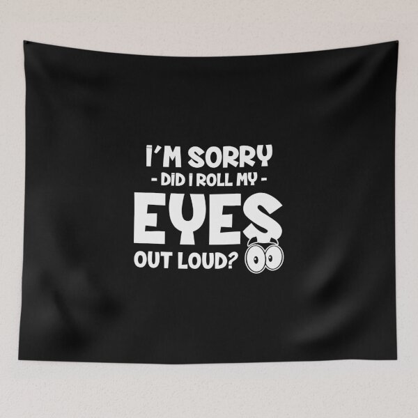 Item preview, I'm sorry did I roll my eyes out loud designed and sold by Zexten.