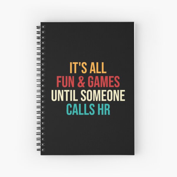 Funny HR It's All Fun And Games Until Someone Calls HR Spiral Notebook