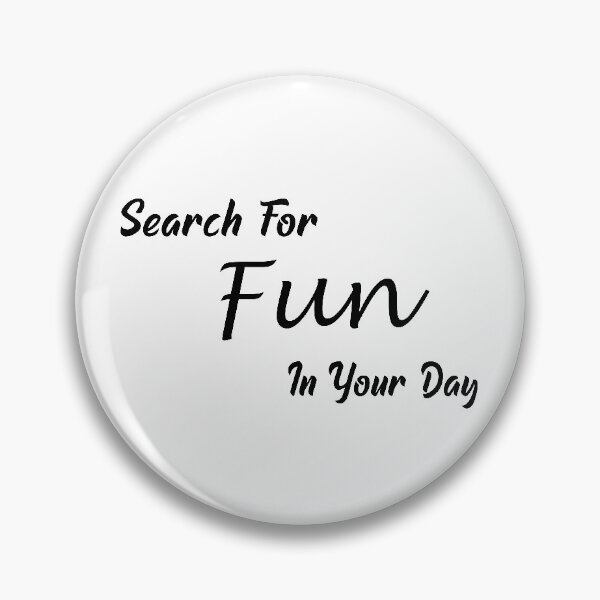 Item preview, Search For Fun In Your Day Motivation Gifts  designed and sold by My Shobs.