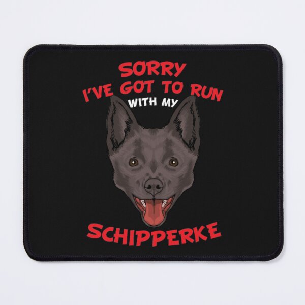 Item preview, Sorry i got to run Schipperke Dog designed and sold by Clavitaps.
