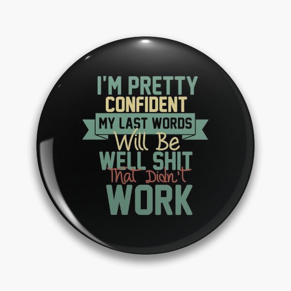 Item preview, i'm pretty confident my last words will be well shit that didn't work designed and sold by Boum04.