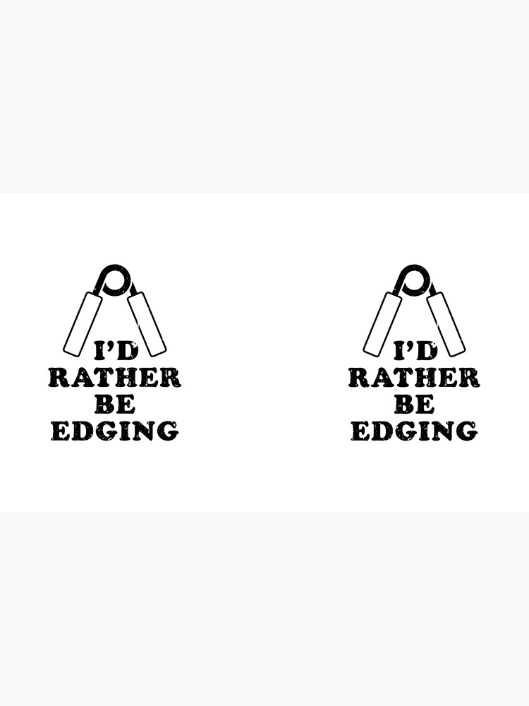 I'd rather be edging by penandkink