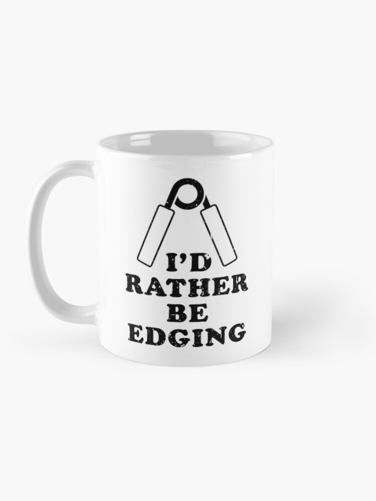 Alternate view of I'd rather be edging Mug