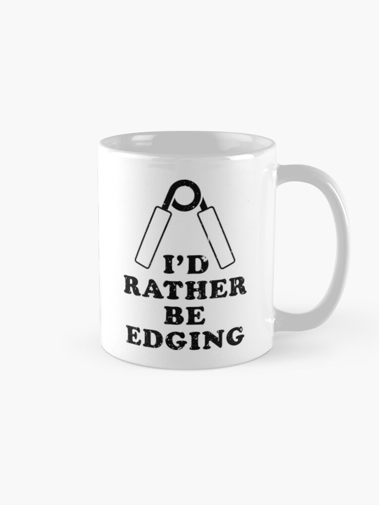 Alternate view of I'd rather be edging Mug