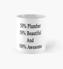 50% Plumber 50% Beautiful And 100% Awesome Mug