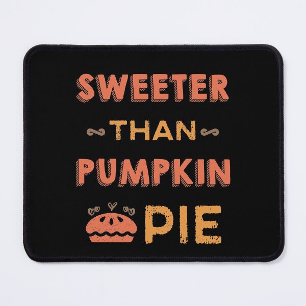 Item preview, Sweeter Than Pumpkin Pie designed and sold by sticks-and-ts.