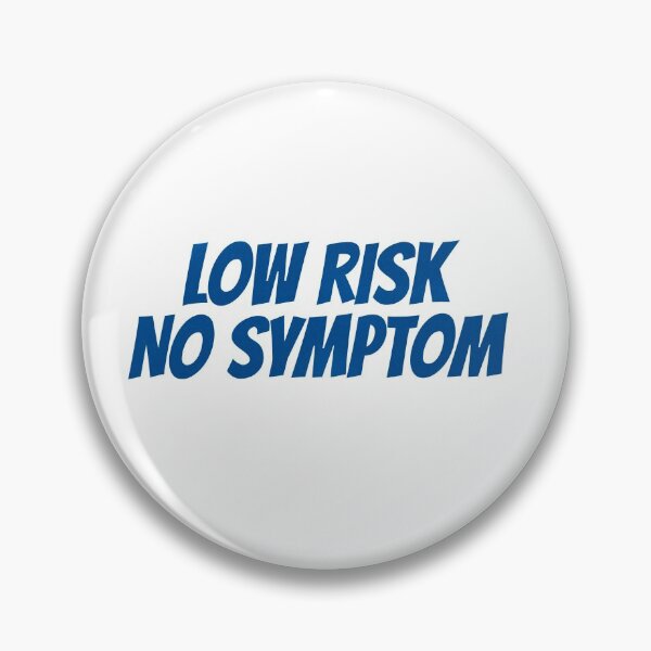 Item preview, Low Risk No Symptom designed and sold by avandartz.