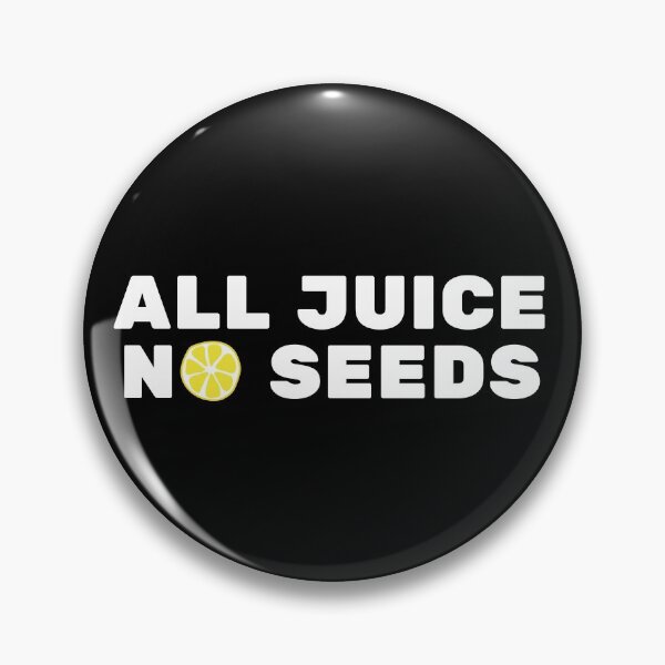 Item preview, All Juice no Seeds designed and sold by JPMprints.